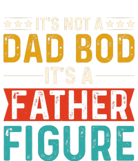 Its Not A Dad Bod Its A Father Figure T-Shirt