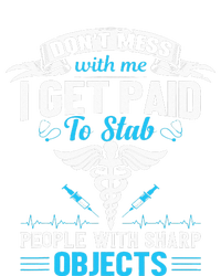 I Get Paid To Stab People Funny Healthcare Worker Nurse T-Shirt