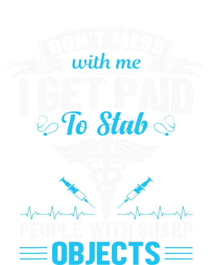 I Get Paid To Stab People Funny Healthcare Worker Nurse T-Shirt