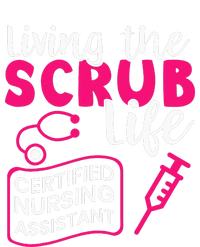 Living The Scrubs Life Certified Nursing Assistant CNA T-Shirt