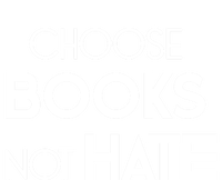 Choose Books Not Hate Bookworm Reader Librarian Hu Rights Gift T-Shirt