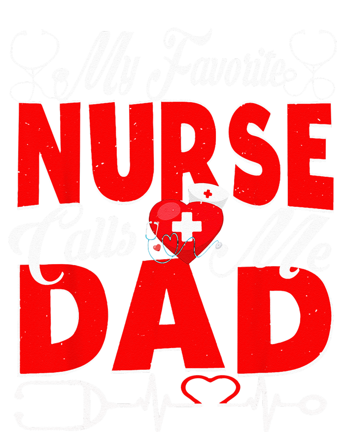 Funny Nurse Dad My Favorite Nurse Calls Me Dad T-Shirt