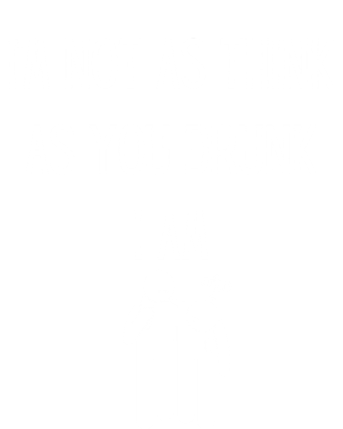 Funny Ing Im Not As Think As You Drunk I Am Gift Ladies Essential Tank