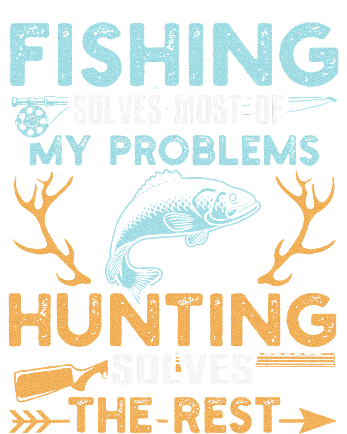 Fishing Solves Most Of My Problems Hunting Solves The Rest T-Shirt