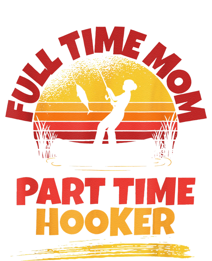 Full Time Mom Part Time Hooker Funny Fishing Button