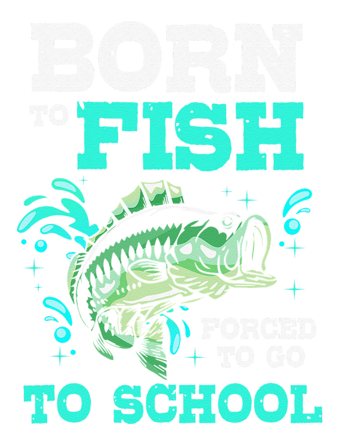 Funny Bass Fishing Born To Fish Forced To Go To School T-Shirt