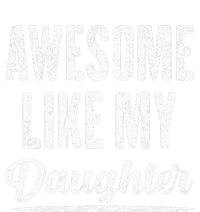 Awesome Like My Daughter Funny Father's Day T-Shirt