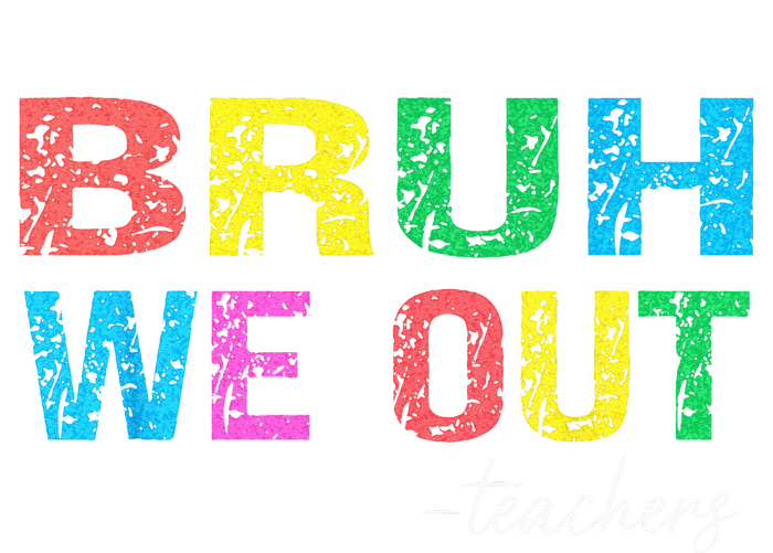 Bruh We Out Teachers End Of School Year Teacher Summer T-Shirt