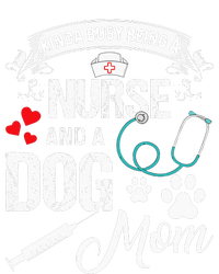 Kinda Busy Being A Nurse And A Dog Mom Women T-Shirt