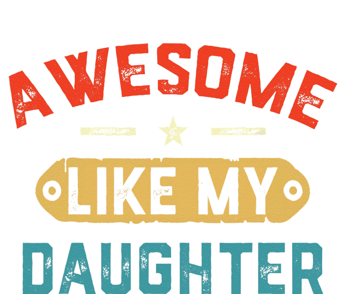 Awesome Like My Daughter Retro Dad Funny Fathers Day Full Zip Hoodie