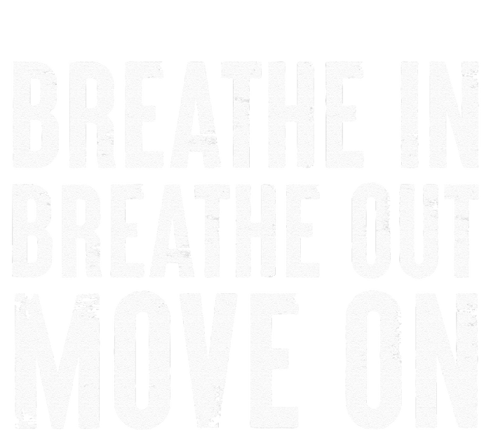 Breathe In Breathe Out Move On Yoga Meditation Chill Quote Women's Racerback Cropped Tank