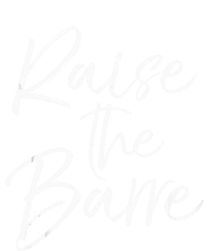 Cute Yoga Quote For Women Workout Saying Pun Raise The Barre T-Shirt