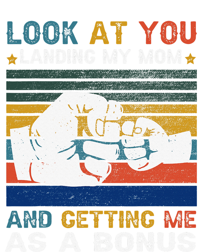 Look At You Landing My Mom Getting Me As A Bonus Funny Dad T-Shirt