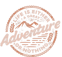 Life Is Either A Great Adventure Or Nothing T-Shirt