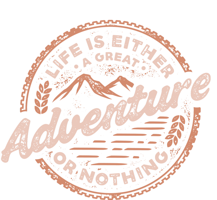 Life Is Either A Great Adventure Or Nothing T-Shirt