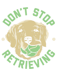 Dont Stop Retrieving Gift Retro Golden Retriever Funny Gift T-Shirt