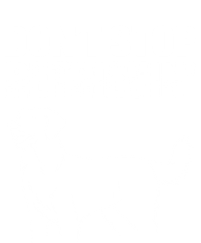 Dont Stop Retrievin Veterinarian Great Gift T-Shirt