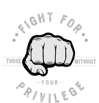 Fight For Those Without Your Privilege For Hu Rights Gift Women's T-Shirt