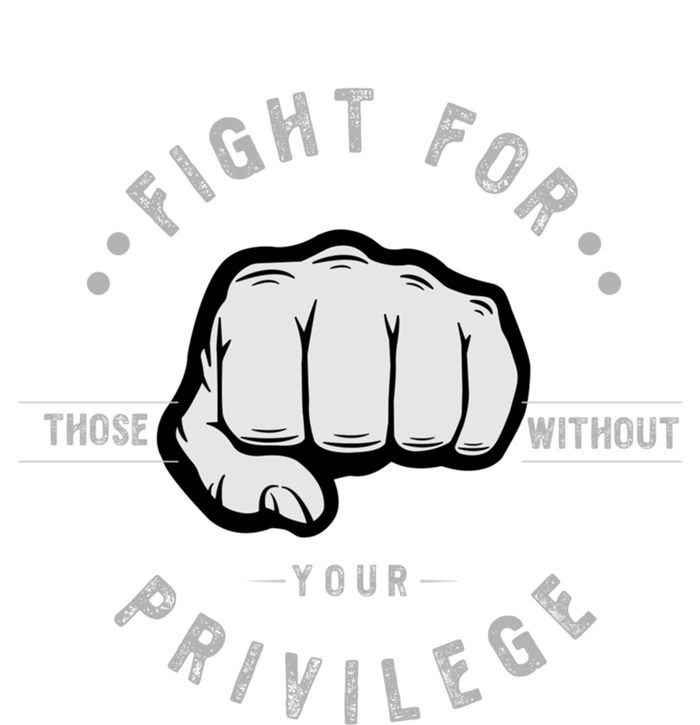 Fight For Those Without Your Privilege For Hu Rights Gift Women's T-Shirt