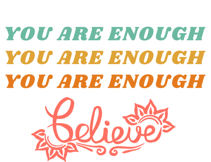 You Are Enough Believe Tal Health Funny Gift Women's T-Shirt