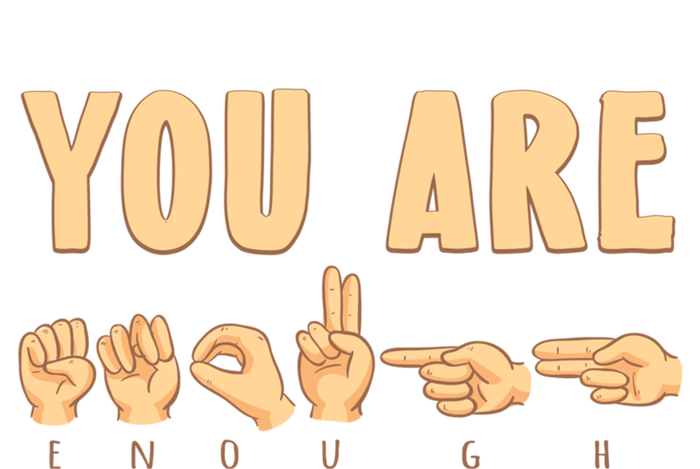 You Are Enough Sign Language You Are Enough Cute Gift T-Shirt