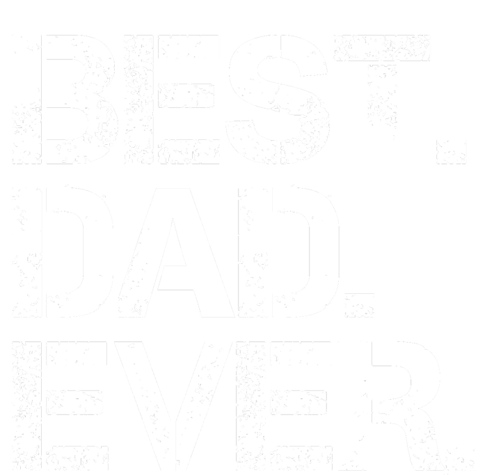 Best Dad Ever Gift For Dad For Dad Husband Men Funny T-Shirt