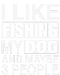 I Like Fishing My Dog Maybe Three People Funny Fishing Gift Dry Zone Grid Polo