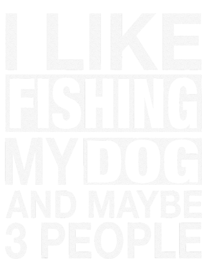 I Like Fishing My Dog Maybe Three People Funny Fishing Gift Dry Zone Grid Polo