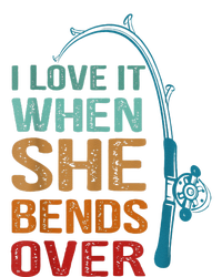 I Love It When She Bends Over Funny For Fishing Lovers Women's T-Shirt