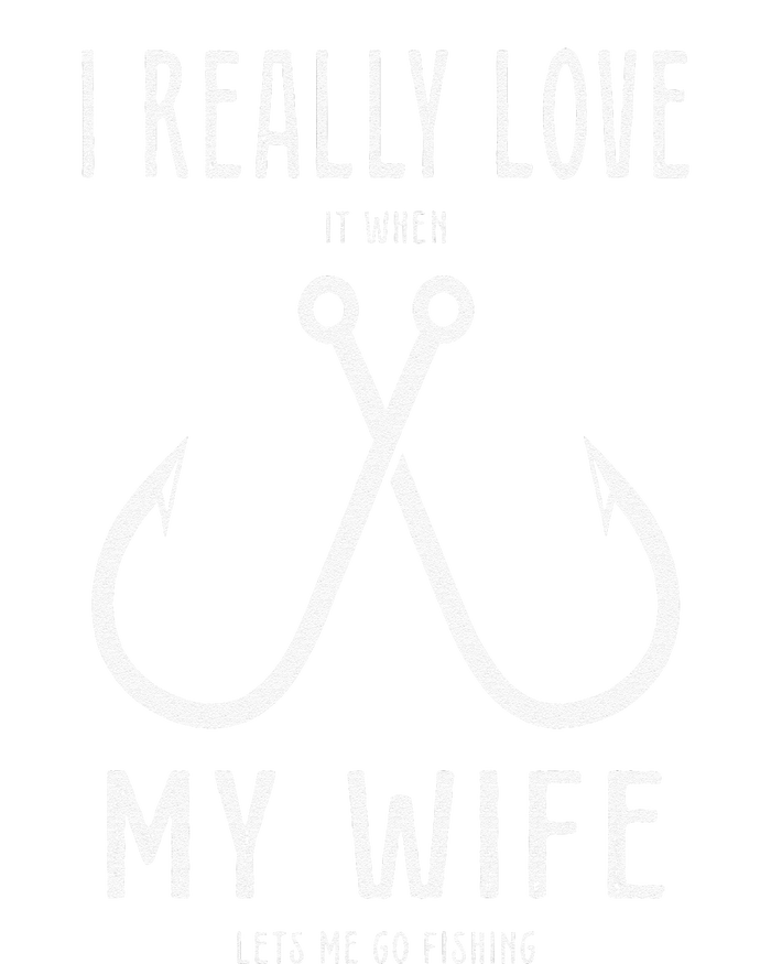 I Really Love It When My Wife Funny Fishing Adult Humor T-Shirt