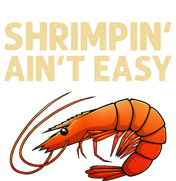 Funny Shrimpin Aint Easy Shrimp Gift Cool Fishing Fisher T-Shirt