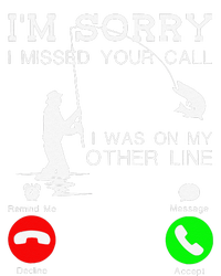 Im Sorry I Missed Your Call I Was On My Other Line Fishing T-Shirt