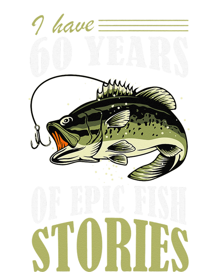 I Have 60 Years Of Epic Fish Stories Fishing Themed Birthday T-Shirt