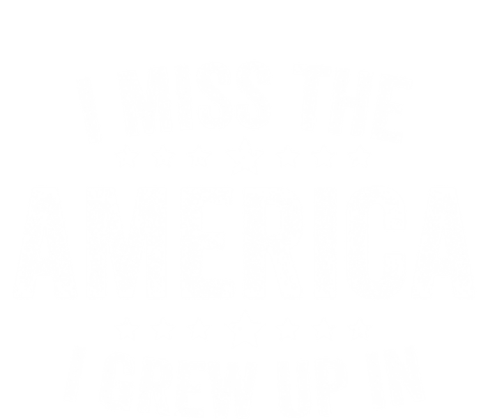 I Miss The America I Grew Up In Funny Usa Patriotic American Gift T-Shirt