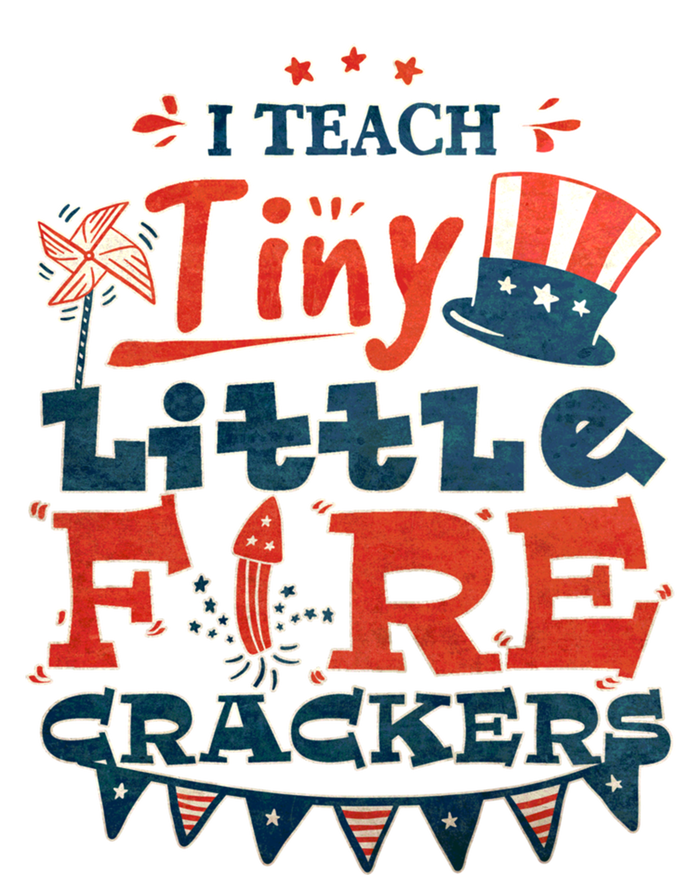 I Teach Tiny Little Firecrackers 4 Th Of July Patriotic Day Gift Ladies Long Sleeve Shirt