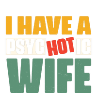 I Have A Psychotic Hot Wife Funny Husband Gift Toddler Sweatshirt