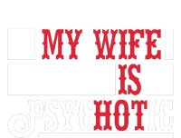 My Wife Is Hot Psychotic Funny Husband Gift Magnet