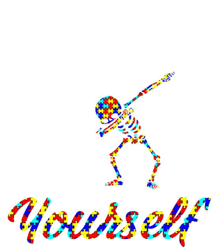 Skeleton Dabbing Dare To Be Yourself Funny Autism Gift T-Shirt