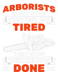 Arborists Stop When Job Is Done Tree Work Arborist T-Shirt