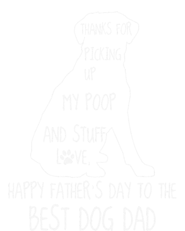 Happy Fathers Day Dog Dad Thanks For Picking Up My Poop T-Shirt