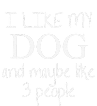 I Like My Dog And Maybe Like 3 (Three) People Funny Gift T-Shirt