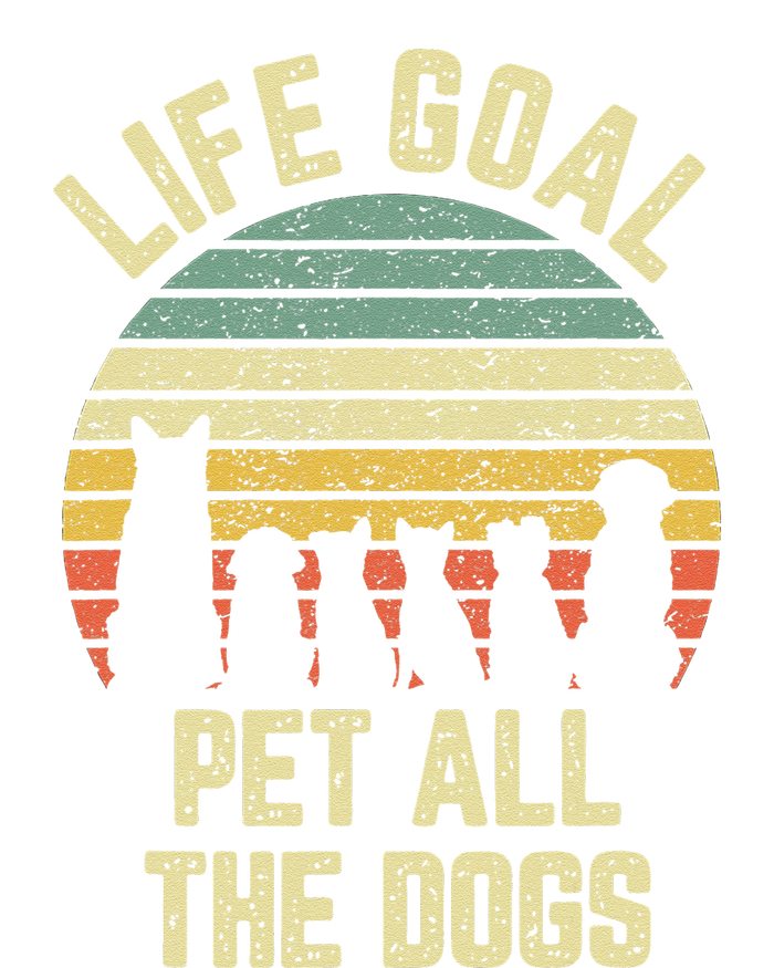 Life Goal Pet All The Dogs Funny Dog Lover T-Shirt