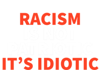 Racism Is Not Patriotic It’s Idiotic Social Justice Gift Valucap Bio-Washed Visor