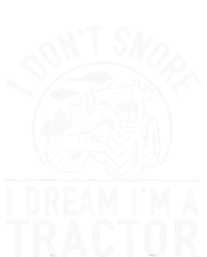 I Dont Snore I Dream Im A Tractor Funny Farm Truck Quote V-Neck T-Shirt