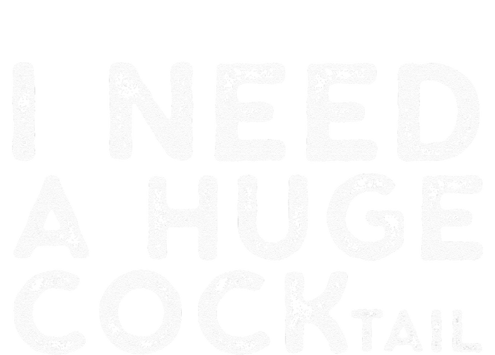 I Need A Huge COCKtail Funny Adult Humor Drinking Gift Kids Long Sleeve Shirt