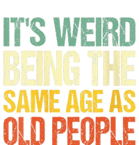 Retro it's Weird Being The Same Age As Old People Sarcastic Cooling Performance Crew T-Shirt