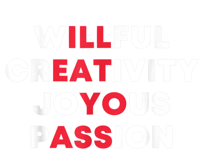 Willful Creativity Joyous Passion Funny Gift Long Sleeve Shirt