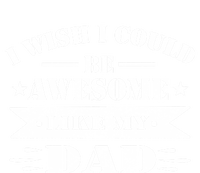 I Wish I Could Be Awesome Like My Dad Funny Fathers Day Gift Tall Sweatshirt