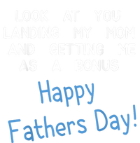 Happy Fathers Day Look At You Landing My Mom Funny Dad T-Shirt