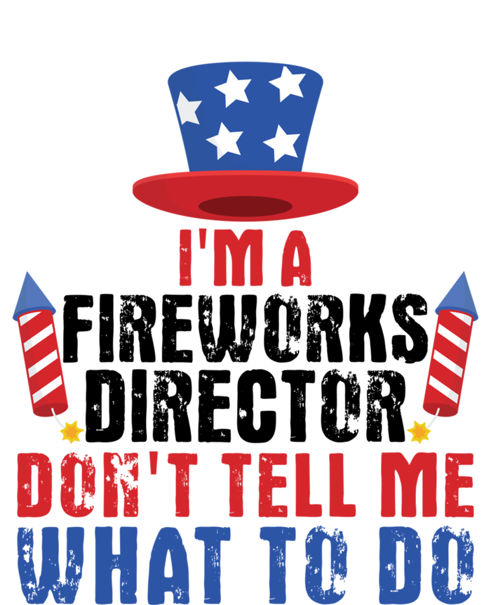 Im A Fireworks Director Dont Tell Me 4th Of July Gift Premium T-Shirt